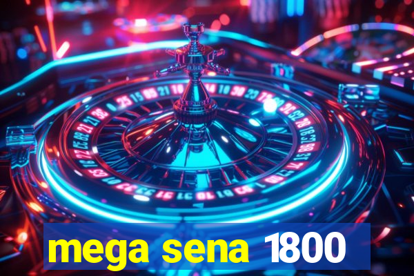 mega sena 1800